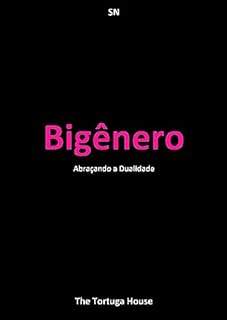 Livro Bigênero: Abraçando a Dualidade (Liberdade e Cores)