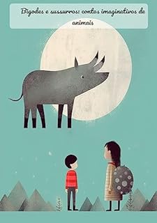 Livro Bigodes e sussurros: contos imaginativos de animais: Imaginação Desencadeada: Contos de Animais que Inspiram"
