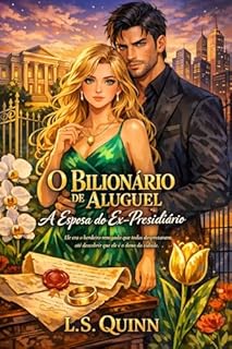 O Bilionário de Aluguel: A Esposa do Ex-Presidiário: Ele era o herdeiro renegado que todos desprezavam, até descobrir que ele é o dono da cidade.