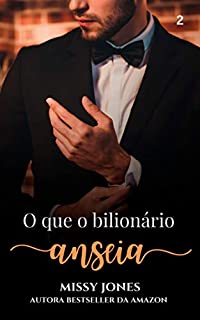 Livro O que o bilionário anseia (Desejos Livro 2)