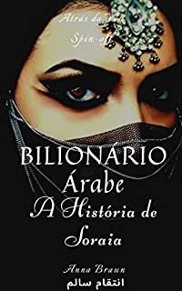 Livro Bilionário Árabe - A história de Soraia e Kaled: Continuação do livro de Kaled
