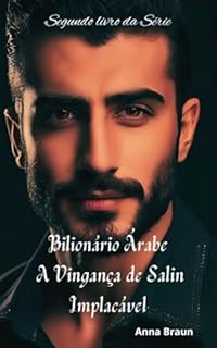 Livro Bilionário Árabe - Implacável - Livro 2: A Vingança de Salin: História Completa e Inédita de Salin e Sherazade