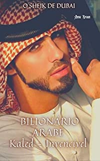 Livro Bilionário Árabe - Kaled (O Invencível) - O Sheik de Dubai: Segunda edição com capítulo extra
