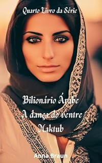 Livro Bilionário Árabe - Maktub - Livro 4 A dança do ventre : História completa e inédita de Iasmin e Násser