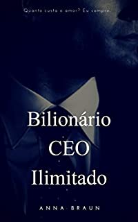 Livro Bilionário CEO Ilimitado: Quanto custa o amor? Eu compro.