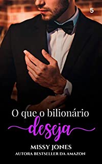 Livro O que o bilionário deseja (Desejos Livro 5)