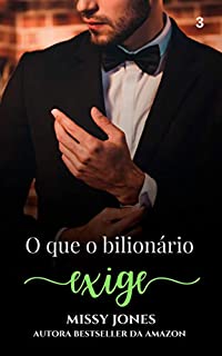 Livro O que o bilionário exige (Desejos Livro 3)