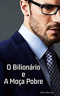 Livro O Bilionário e A Moça Pobre