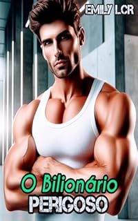 Livro O Bilionário Perigoso: Amor, Justiça e a Vingança Cruel de um Bilionário