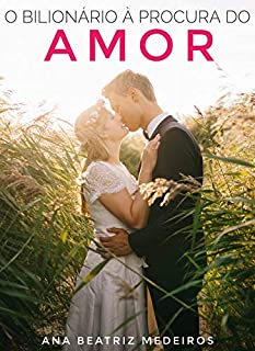 Livro O BILIONÁRIO À PROCURA DO AMOR (Nova Edição)