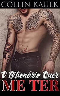 Livro O Bilionário Quer Me Ter: Hot Gay Romântico (O Bilionário Safado Livro 1)
