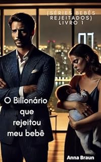 Livro O Bilionário que rejeitou meu bebê ((Séries bebês rejeitados) Livro 1)