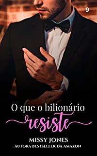 Livro O que o bilionário resiste (Desejos Livro 9)