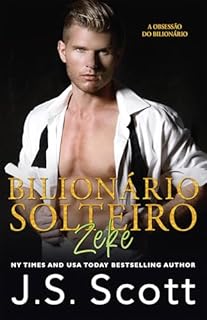 Livro Bilionário Solteiro ~ Zeke (A Obsessão do Bilionário)