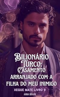 Livro Bilionário Turco: Casamento arranjado com a filha do meu inimigo: Xeque mate livro 9