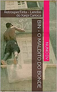 Livro BIN - O Maldito do Bonde: RetrospecTinta - Lendas do Xarpi Carioca
