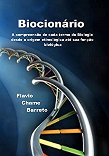 Livro Biocionário: A compreensão de cada termo da Biologia desde a origem etimológica até sua  função biológica