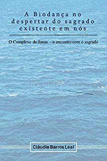A Biodança no Despertar do Sagrado em Nós: O Complexo de Jonas – o encontro com o sagrado