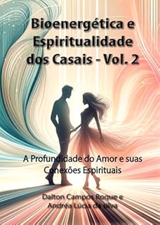 Livro BIOENERGÉTICA E ESPIRITUALIDADE DOS CASAIS VOL 2: Chamas Gêmeas