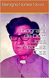 A biografia de Dom José Vázquez Díaz