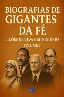 Livro Biografias de Gigantes da Fé: Lições de Vida e Ministério – Volume 3