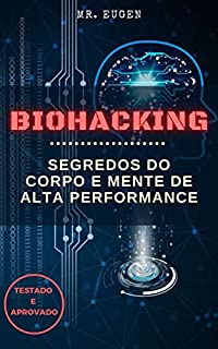 Livro BIOHACKING - Como Conquistar Corpo e Mente de Alta Performance