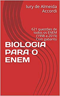 BIOLOGIA PARA O ENEM: 621 questões de todos os ENEM (1998 a 2019) Com gabarito