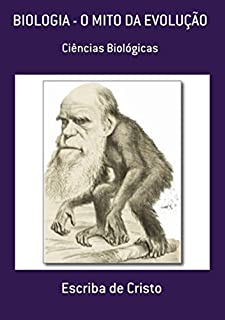 Biologia O Mito Da EvoluÇÃo