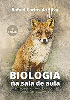 Livro Biologia na sala de aula: Um estudo sobre modalidades didáticas, o professor e sua práxis