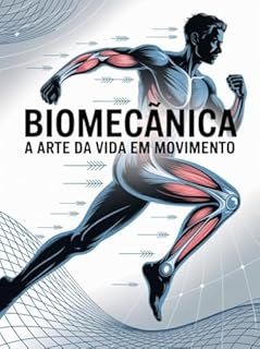 Livro Biomecânica: A Arte da Vida em Movimento