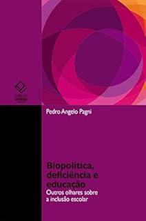 Biopolítica, deficiência e educação: outros olhares sobre a inclusão escolar