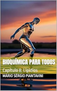 Livro Bioquímica para todos: Capítulo 8: Lipídios