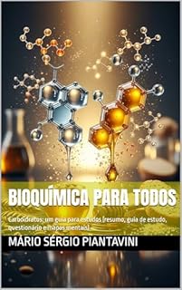 Livro Bioquímica para todos : Carboidratos: um guia para estudos (resumo, guia de estudo, questionário e mapas mentais)
