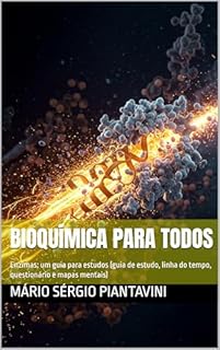 Livro Bioquímica para todos : Enzimas: um guia para estudos (guia de estudo, linha do tempo, questionário e mapas mentais)