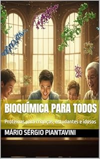 Livro Bioquímica para todos: Proteínas para crianças, estudantes e idosos
