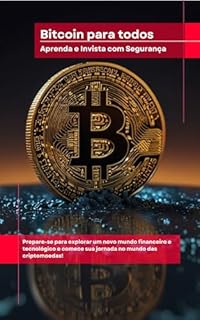 Livro Bitcoin para Todos: Aprenda e Invista com Segurança
