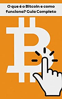 O que é o Bitcoin e como funciona? Guia Completo