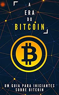 Livro A era do Bitcoin: Um guia para iniciantes sobre Bitcoin