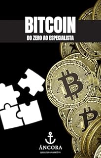 Livro Bitcoin: Do Zero ao Especialista: O Guia Definitivo para Entender, Comprar, Guardar e Usar o Ativo Mais Importante do Século