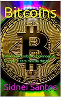 Livro Bitcoins : Saiba tudo sobre criptomoedas e o que é esta moeda digital