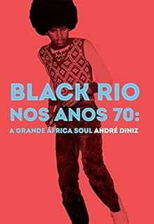 Livro Black Rio nos anos 70: a grande África Soul