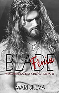 Livro Blade Fênix: Ressurgindo das cinzas (Duologia Criminosos Livro 2)