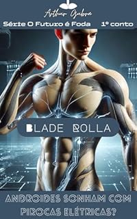 Livro Blade Rolla: Androides Sonham com Pirocas Elétricas? (O Futuro é Foda)