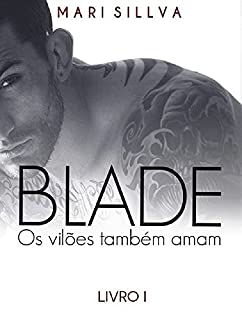 Blade: Os vilões também amam. (Criminosos Livro 1)
