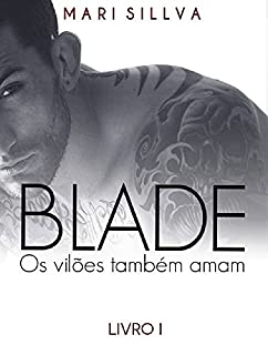 Livro Blade: Os vilões também amam. (Criminosos Livro 1)