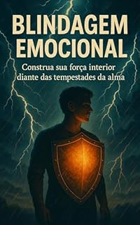 Livro Blindagem Emocional: Construa sua força interior diante das tempestades da alma