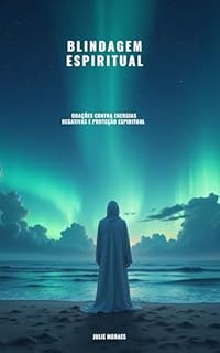 Livro Blindagem Espiritual: Orações Contra Energias Negativas e Proteção Espiritual