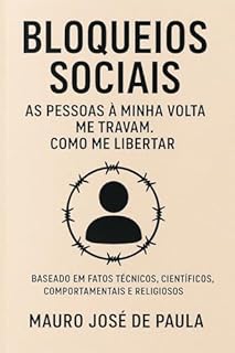 Bloqueios sociais as pessoas a minha volta me travam. : Como me libertar?