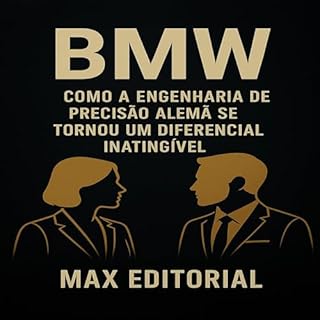 Livro BMW: COMO A ENGENHARIA DE PRECISÃO ALEMÃ SE TORNOU UM DIFERENCIAL INATINGÍVEL (GRANDES MARCAS (Aprendizado Rumo ao Sucesso))