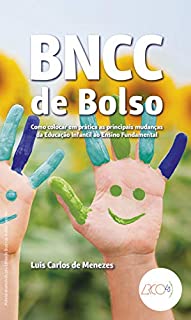 Livro BNCC de bolso: Como colocar em pratica as principais mudanças da Educação Infantil ao Ensino Fundamental